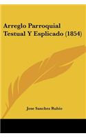 Arreglo Parroquial Testual Y Esplicado (1854)