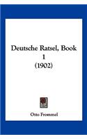 Deutsche Ratsel, Book 1 (1902)