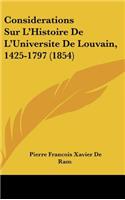Considerations Sur L'Histoire de L'Universite de Louvain, 1425-1797 (1854)