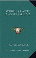 Warwick Castle And Its Earls V2
