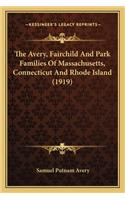 Avery, Fairchild and Park Families of Massachusetts, Connecticut and Rhode Island (1919)