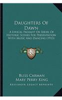 Daughters of Dawn: A Lyrical Pageant or Series of Historic Scenes for Presentation with Music and Dancing (1913)