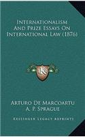 Internationalism and Prize Essays on International Law (1876)