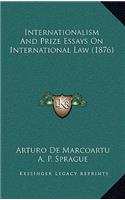 Internationalism and Prize Essays on International Law (1876)