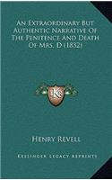 An Extraordinary But Authentic Narrative of the Penitence and Death of Mrs. D (1832)