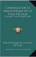 Catalogue de La Bibliotheque de La Ville de Lille