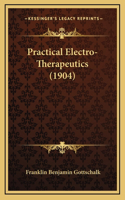 Practical Electro-Therapeutics (1904)