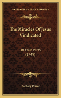 Miracles of Jesus Vindicated: In Four Parts (1749)