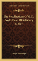 Recollections Of G. D. Boyle, Dean Of Salisbury (1895)