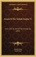 Annals Of The Turkish Empire V1