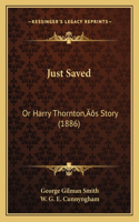 Just Saved: Or Harry Thornton's Story (1886)