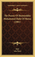 Poems Of Shemseddin Mohammed Hafiz Of Shiraz (1901)
