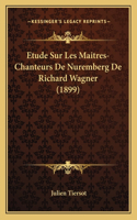 Etude Sur Les Maitres-Chanteurs De Nuremberg De Richard Wagner (1899)