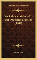 Serbische Volkslied In Der Deutschen Literatur (1905)