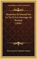 Memoires Et Journal Sur La Vie Et Les Ouvrages de Bossuet (1856)