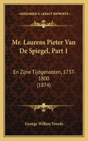 Mr. Laurens Pieter Van De Spiegel, Part 1