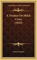 Treatise On Milch Cows (1854)