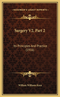 Surgery V2, Part 2: Its Principles And Practice (1916)