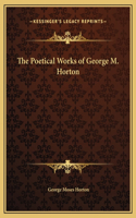The Poetical Works of George M. Horton