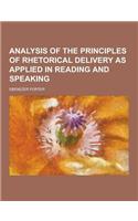 Analysis of the Principles of Rhetorical Delivery as Applied in Reading and Speaking
