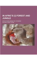 In Afric's [!] Forest and Jungle; Or Six Years Among the Yorubans