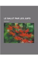 Le Salut Par Les Juifs