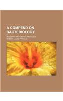 A Compend on Bacteriology; Including Pathogenic Protozoa