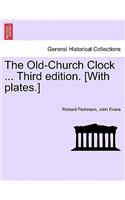 Old-Church Clock ... Third Edition. [With Plates.]