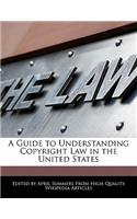 A Guide to Understanding Copyright Law in the United States