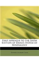 First Appendix to the Sixth Edition of Dana's System of Mineralogy