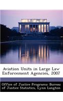 Aviation Units in Large Law Enforcement Agencies, 2007