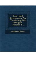 Lob- Und Sittenreden Zur Verehrung Der Heiligen, Volume 1...