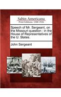 Speech of Mr. Sergeant, on the Missouri Question
