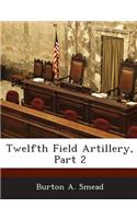 Twelfth Field Artillery, Part 2: (English)