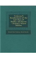 Trelawny's Recollections of the Last Days of Shelley and Byron - Primary Source Edition