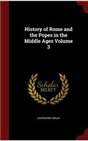 History of Rome and the Popes in the Middle Ages Volume 3