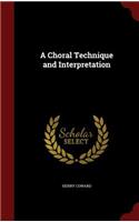 A Choral Technique and Interpretation