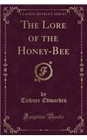 The Lore of the Honey-Bee (Classic Reprint)