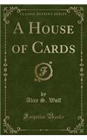 A House of Cards (Classic Reprint)