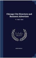 Chicago City Directory and Business Advertiser: Yr.1863-1864