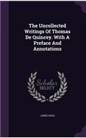 The Uncollected Writings Of Thomas De Quincey. With A Preface And Annotations