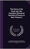 Story of the Great war; the Complete Historical Records of Events to Date Volume 2