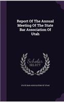 Report of the Annual Meeting of the State Bar Association of Utah