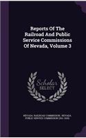 Reports of the Railroad and Public Service Commissions of Nevada, Volume 3