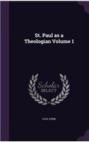St. Paul as a Theologian Volume 1