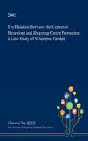 The Relation Between the Customer Behaviour and Shopping Centre Promotion: A Case Study of Whampoa Garden(English)