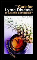 Cure for Lyme Disease or just the Symptoms?