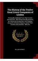 The History of the Twelve Great Livery Companies of London