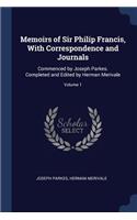 Memoirs of Sir Philip Francis, With Correspondence and Journals: Commenced by Joseph Parkes. Completed and Edited by Herman Merivale; Volume 1
