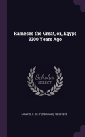 Rameses the Great, or, Egypt 3300 Years Ago
